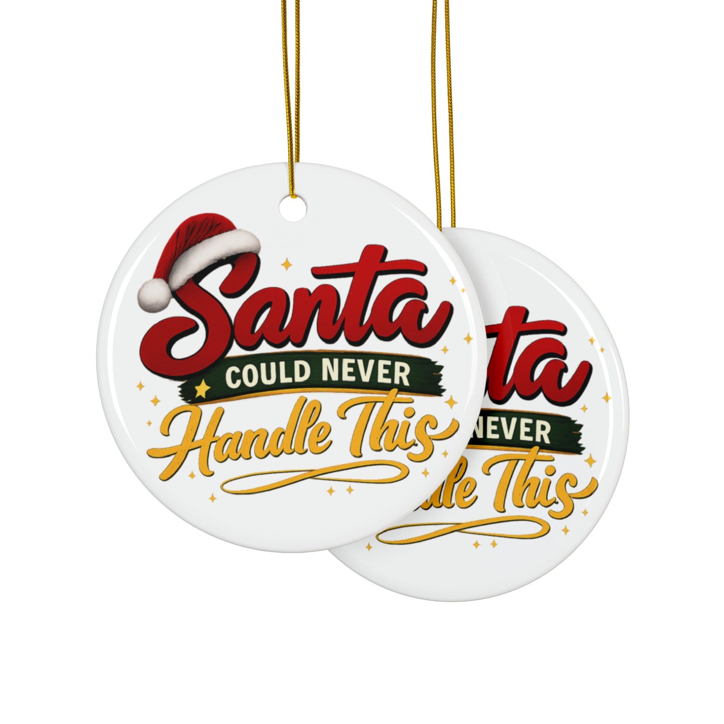 Santa Can’t Handle This Ceramic Ornament | Funny Christmas Tree Decor & Sassy Holiday Keepsake by Subbin4Sanity