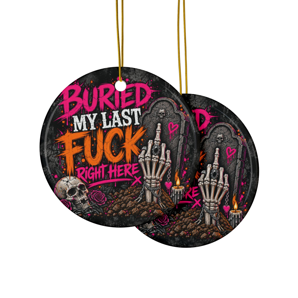 I Buried My Last Fuck Right Here Ceramic Ornament | Sarcastic Gothic Halloween Ornament & Holiday Gift Tag by Subbin4Sanity