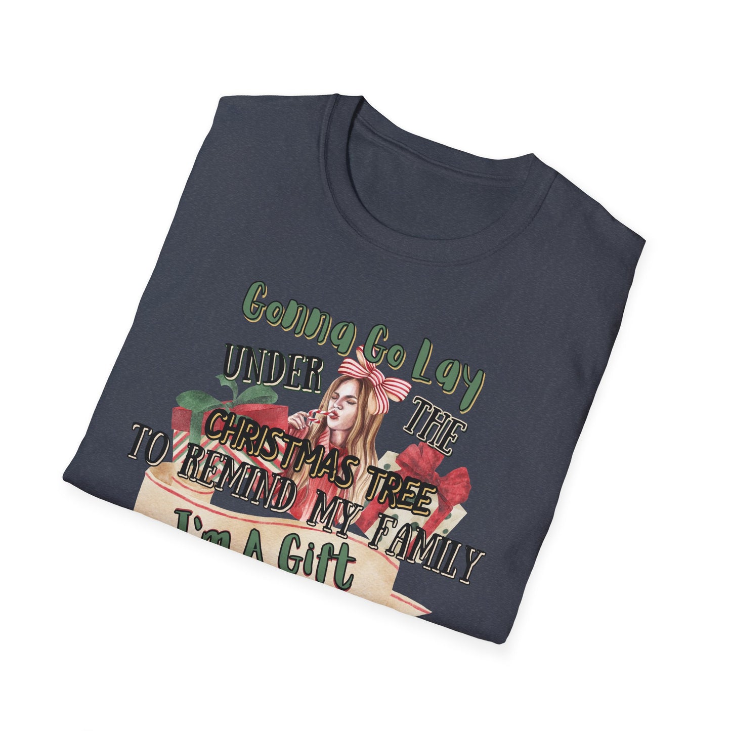 Christmas DTG Softstyle Tee "gunna go lay under the christmas tree and remind my family im a gift"