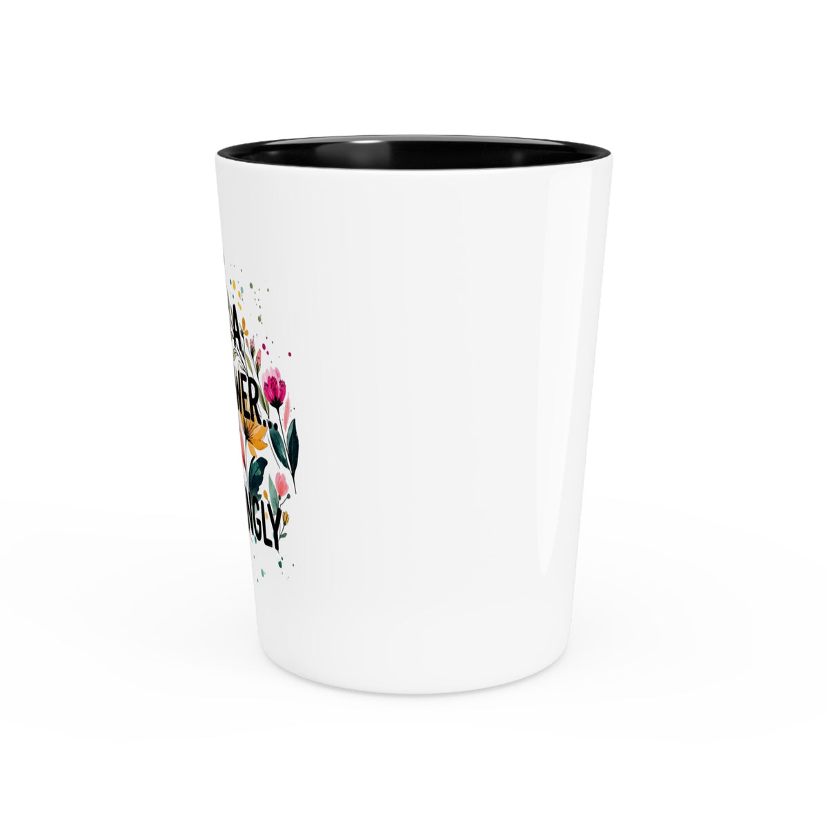 She’s A Wildflower Act Accordingly Shot Glass | Bold Floral Statement Drinkware by Subbin4Sanity
