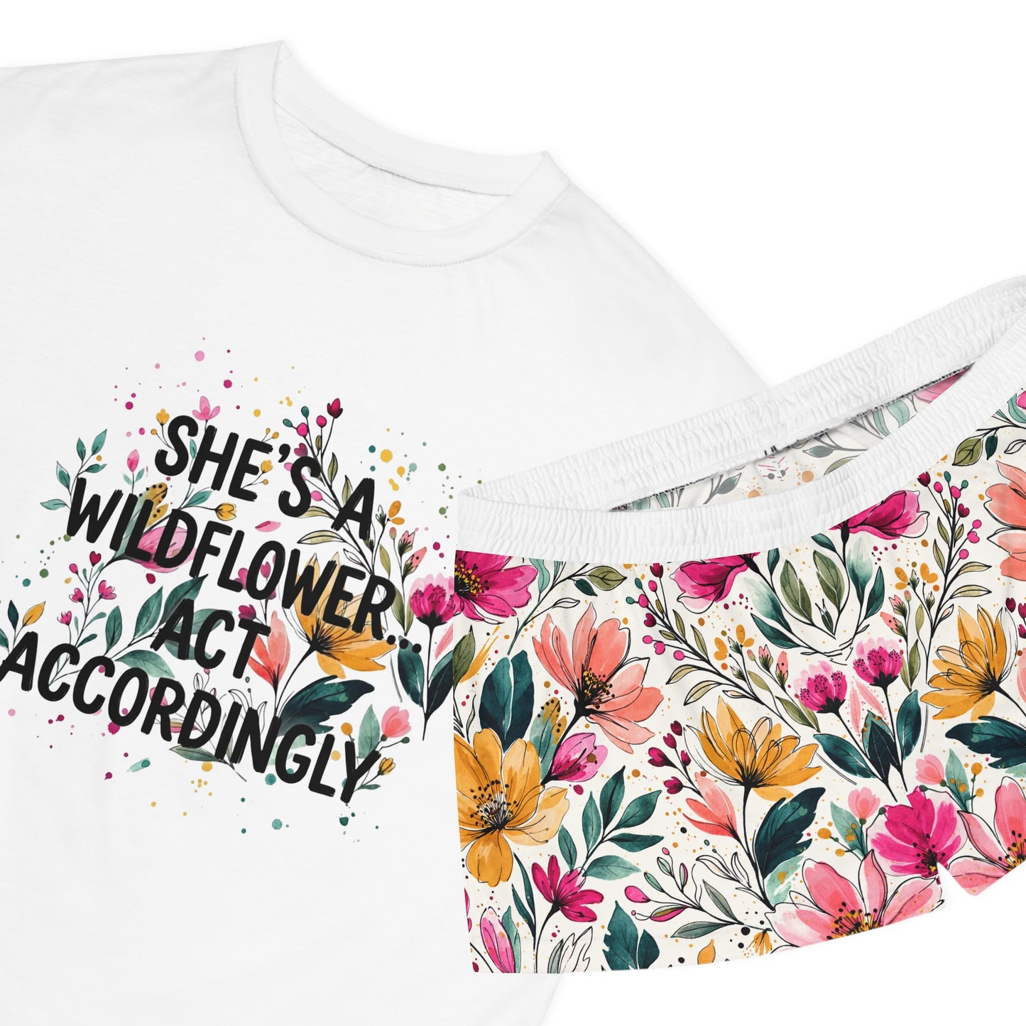 "She's A Wildflower Act Accordingly" Women's Short Pajama Set