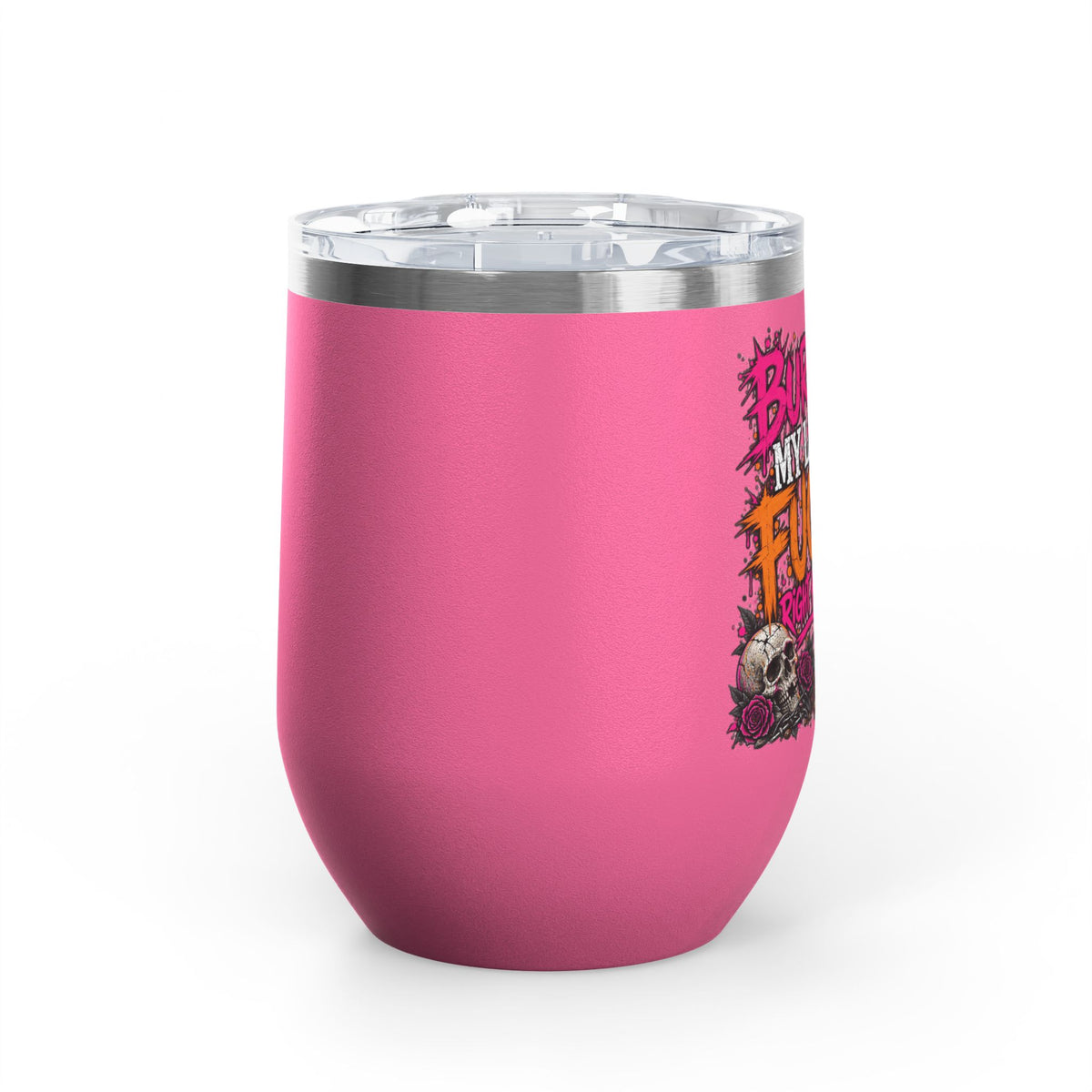I Buried My Last Fuck Right Here 12oz Wine Tumbler | Sarcastic Gothic Stainless Steel Cup by Subbin4Sanity