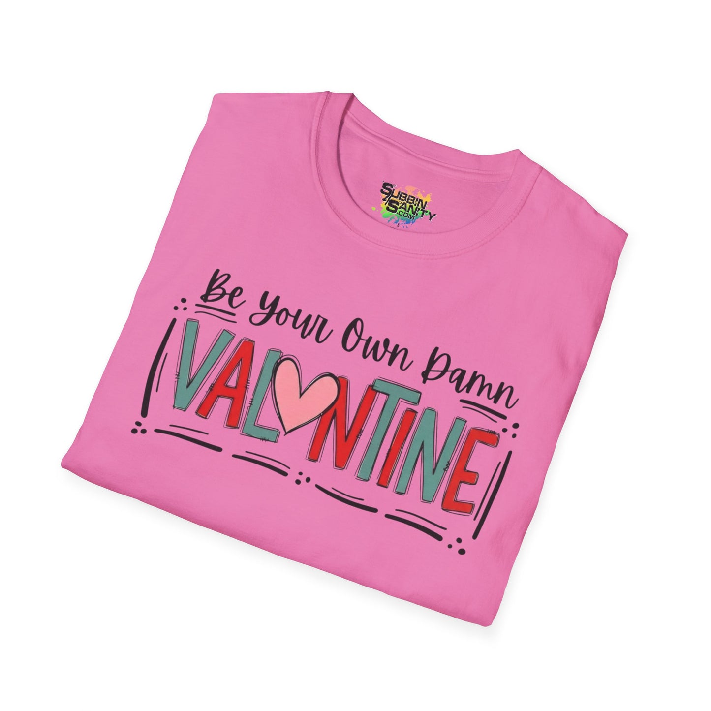 Be Your Own Damn Valentine T-Shirt – Cute Graphic Tee | Unisex Softstyle Valentine’s Day Shirt
