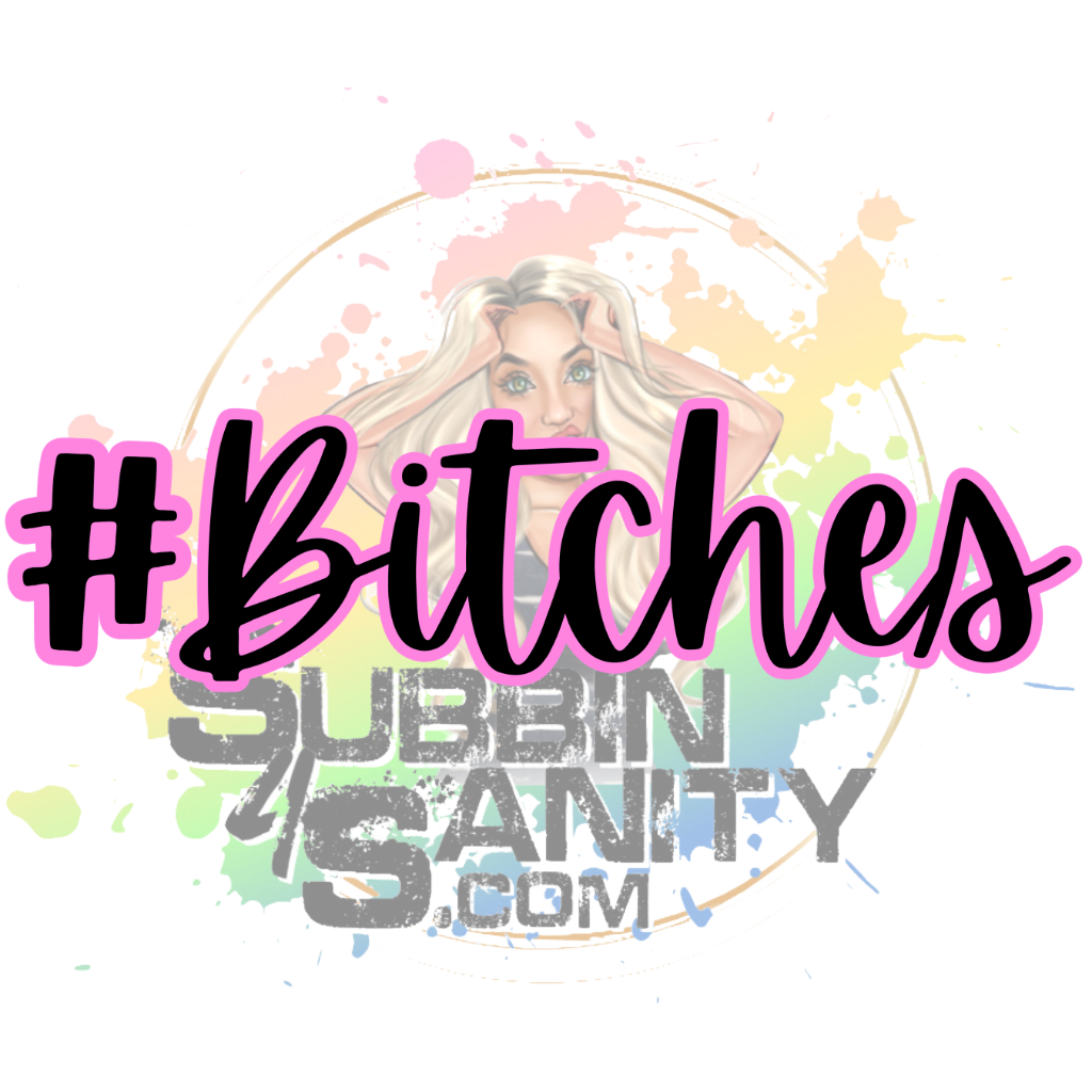 #Bitches Original PNG Design By Subbin4Sanity
