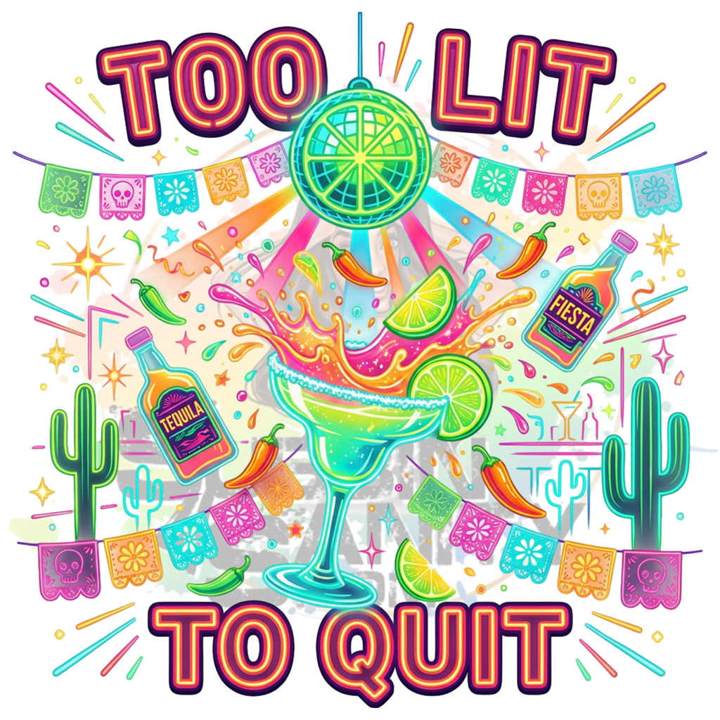 Too Lit To Quit Original PNG Design By Subbin4Sanity