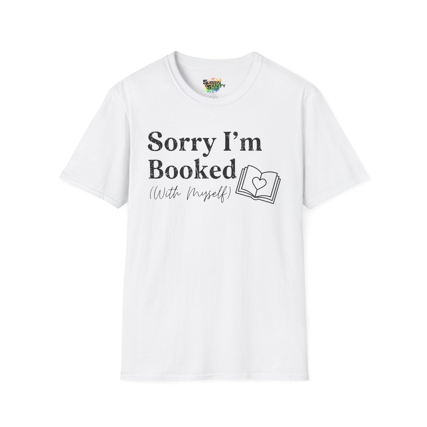 Sorry I'm Booked (With Myself) Valentine T-Shirt – Cute Graphic Tee | Unisex Softstyle Valentine’s Day Shirt