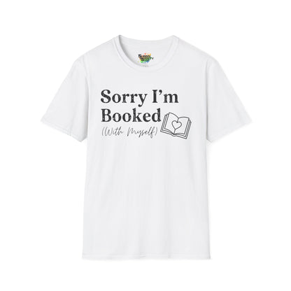 Sorry I'm Booked (With Myself) Valentine T-Shirt – Cute Graphic Tee | Unisex Softstyle Valentine’s Day Shirt