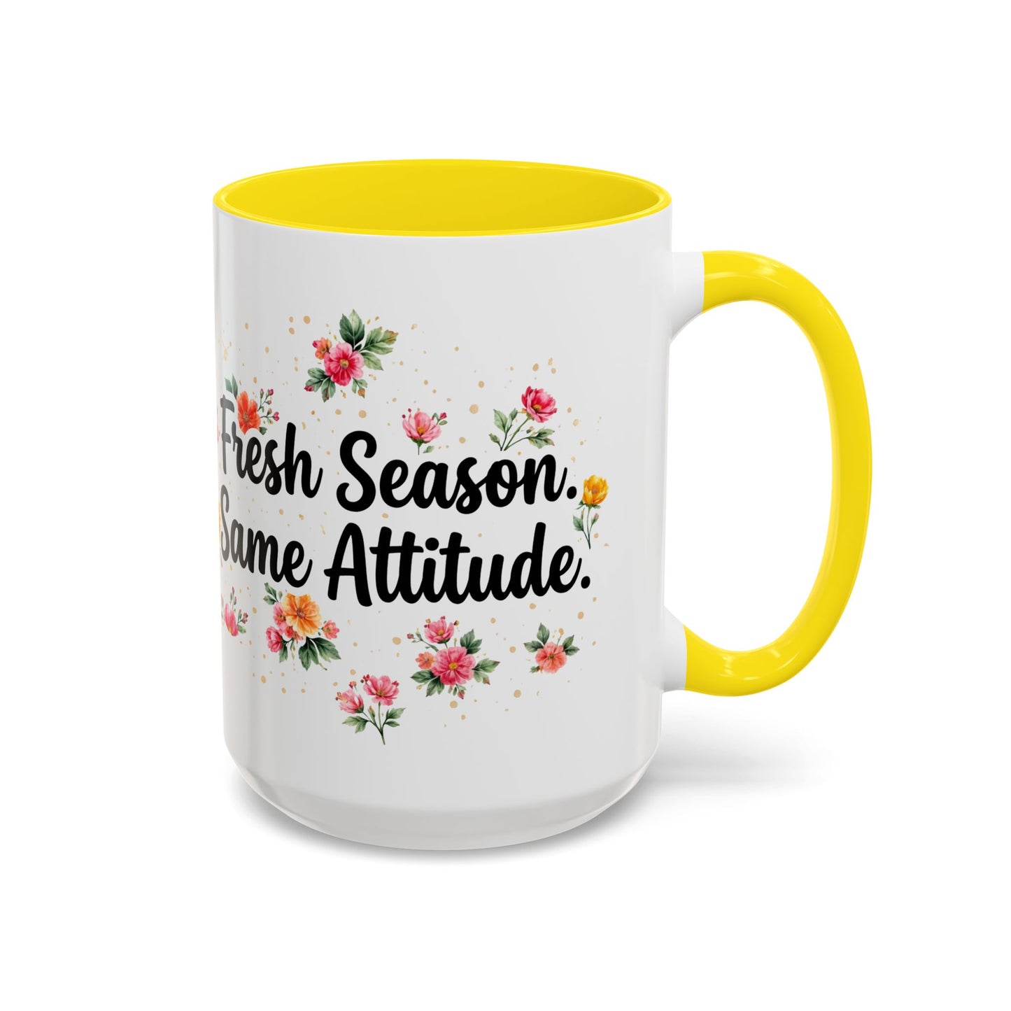 "Fresh Season Same Attitude" - 11oz Coffee Mug