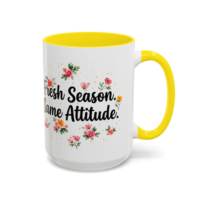 "Fresh Season Same Attitude" - 11oz Coffee Mug