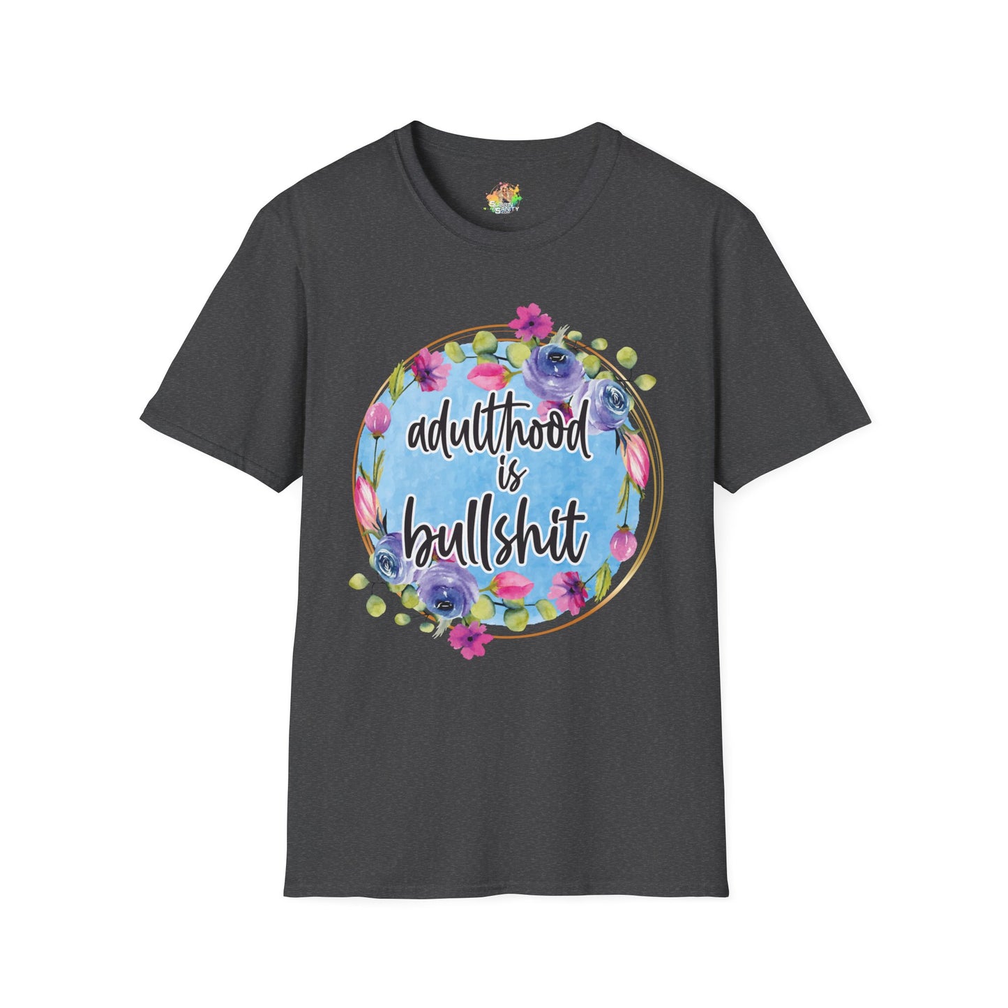 Adulthood Is Bullshit Graphic T-Shirt | Funny Adult Life Statement Tee by Subbin4Sanity
