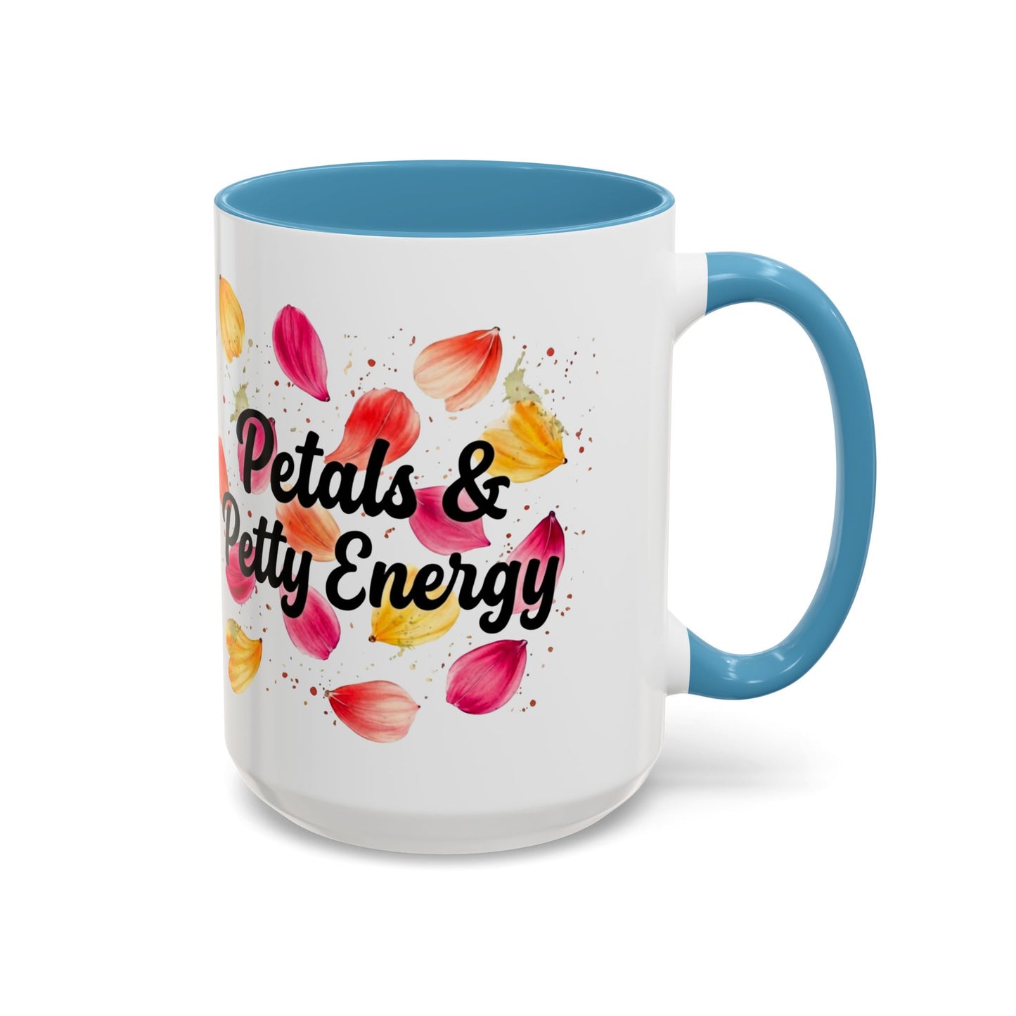 "Petals & Petty Energy" - 11oz Coffee Mug