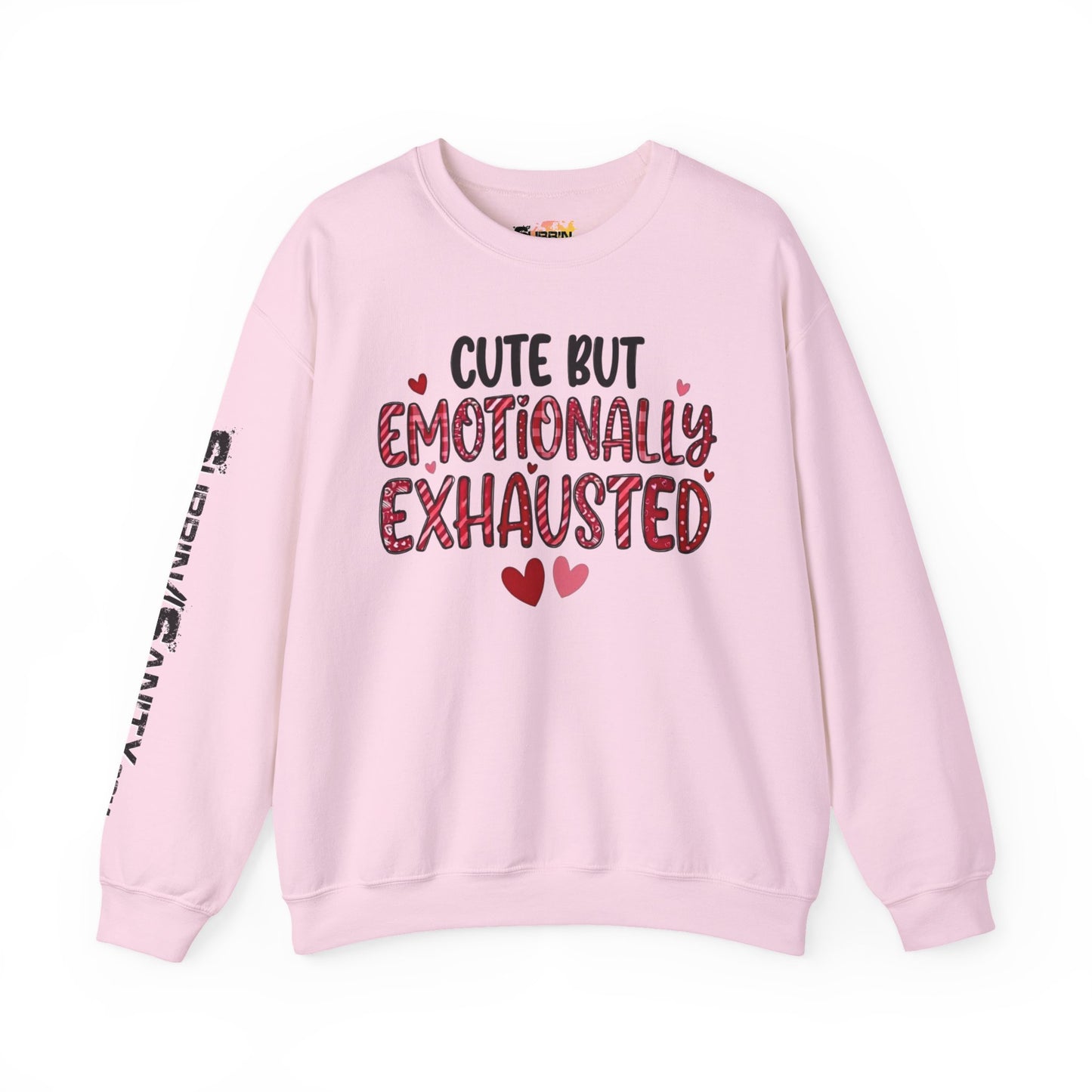 Cute But Emotionally Exhausted Sweatshirt — Cozy Valentine's Day Crewneck