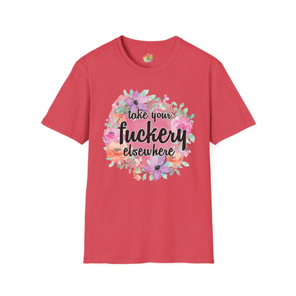 Take Your Fuckery Elsewhere Graphic T-Shirt | Funny Bold Statement Tee by Subbin4Sanity