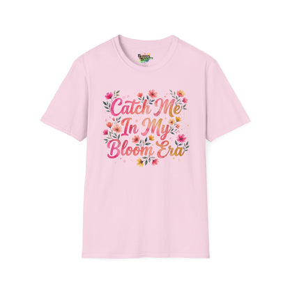 "Catch Me In My Bloom Era" Unisex Soft Style T-Shirt