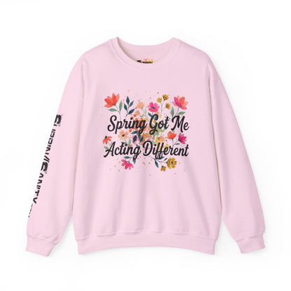 "Spring Got Me Acting Different" — Sweatshirt
