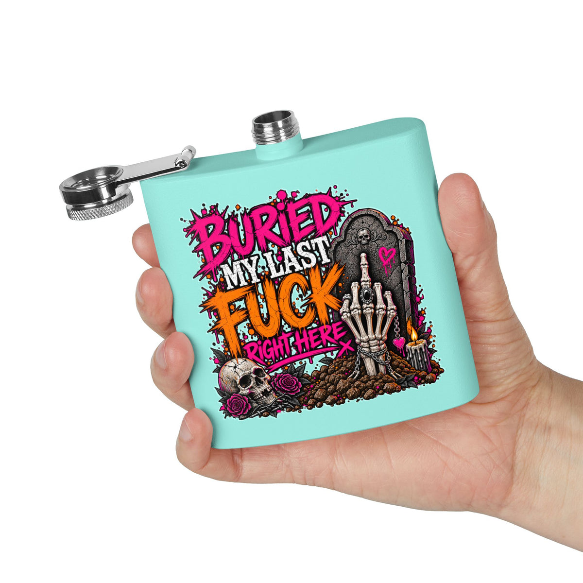 I Buried My Last Fuck Right Here 6oz Stainless Steel Flask | Sarcastic Gothic Statement Flask by Subbin4Sanity