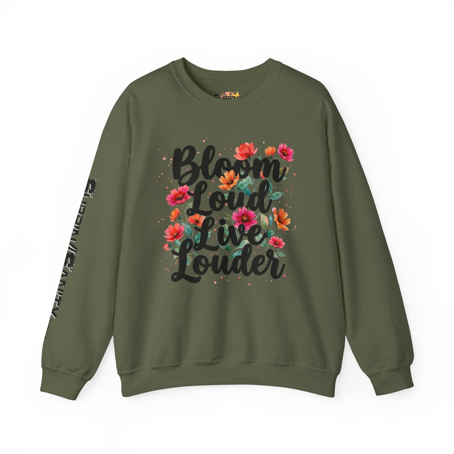 "Bloom Loud Live Louder" — Sweatshirt