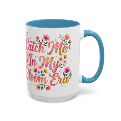 "Catch Me In My Bloom Era" - 11oz Coffee Mug