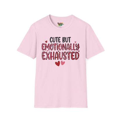 "Cute But Emotionally Exhausted" Valentine T-Shirt – Cute Graphic Tee | Unisex Softstyle Valentine’s Day Shirt