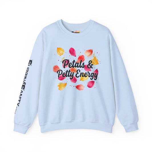 "Petals & Petty Energy" — Cozy Crewneck