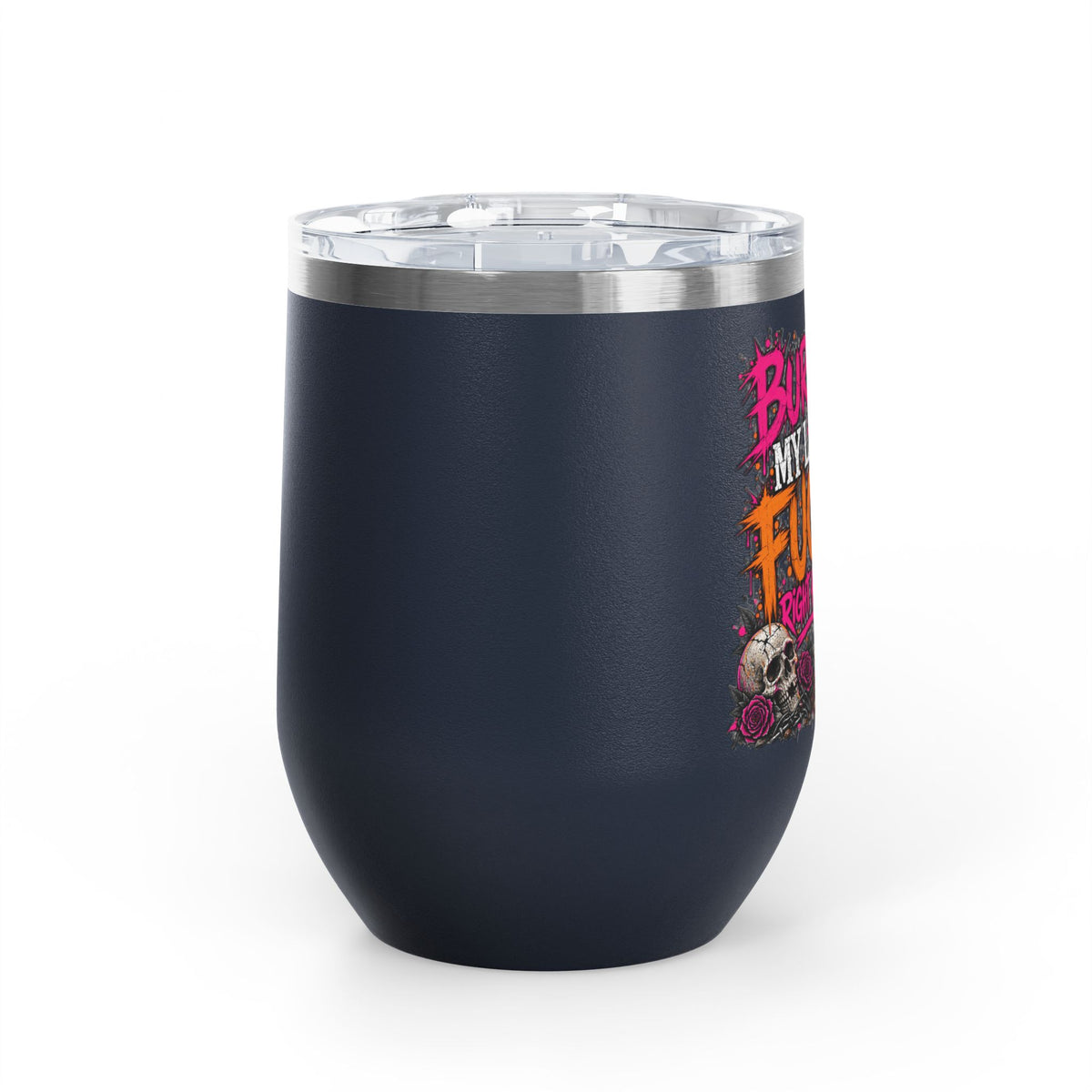 I Buried My Last Fuck Right Here 12oz Wine Tumbler | Sarcastic Gothic Stainless Steel Cup by Subbin4Sanity