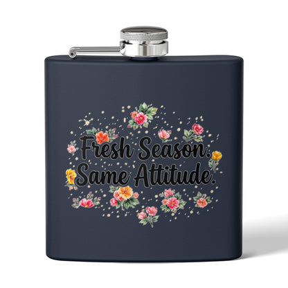 "Fresh Season Same Attitude" - Stainless Steel 6oz Hip Flask