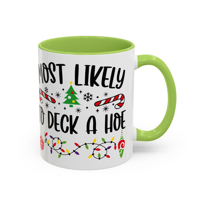 Christmas Coffee Mug, 11oz, "Most likely to deck a Hoe"