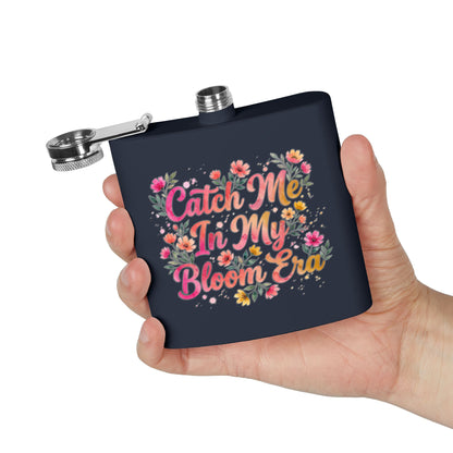 "Catch Me In My Bloom Era" - Stainless Steel 6oz Hip Flask