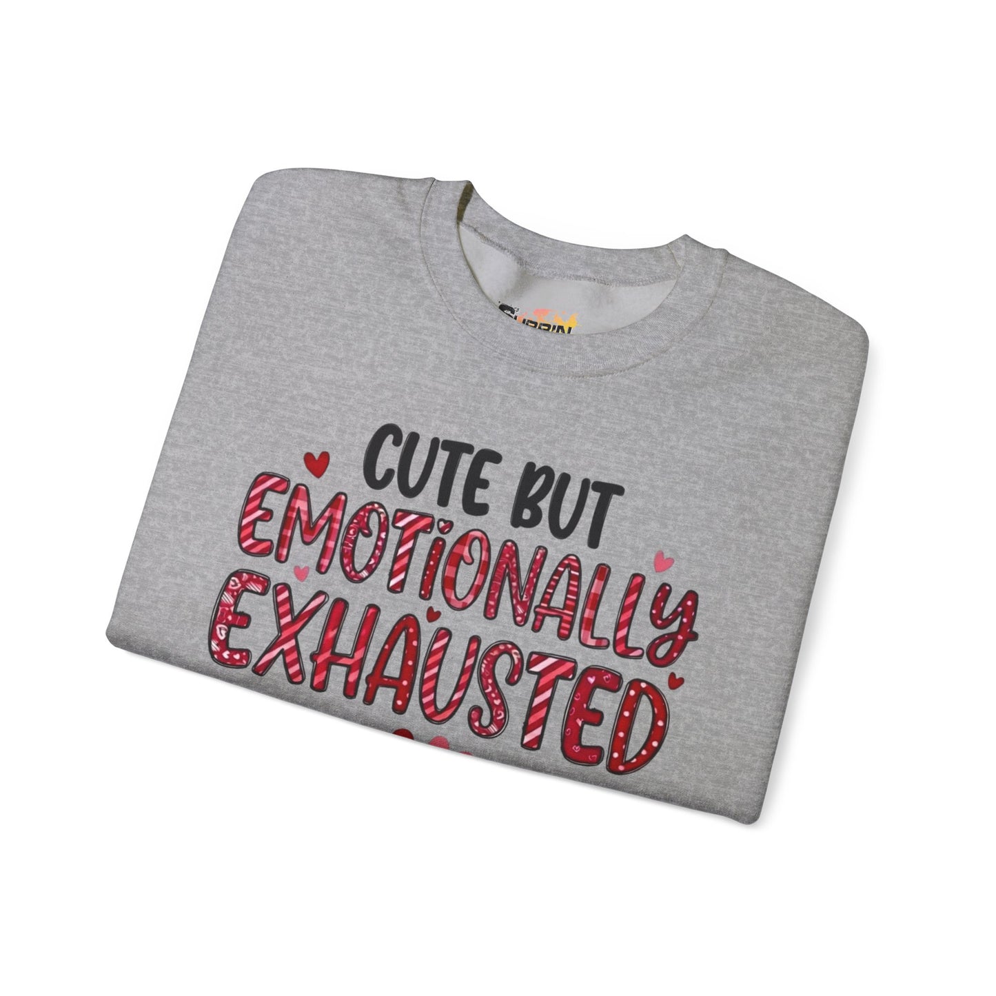 Cute But Emotionally Exhausted Sweatshirt — Cozy Valentine's Day Crewneck