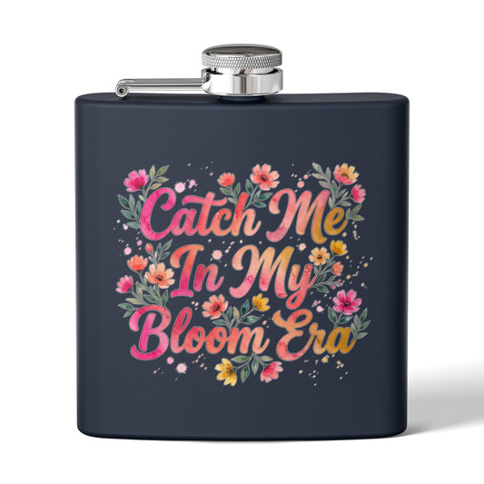 "Catch Me In My Bloom Era" - Stainless Steel 6oz Hip Flask