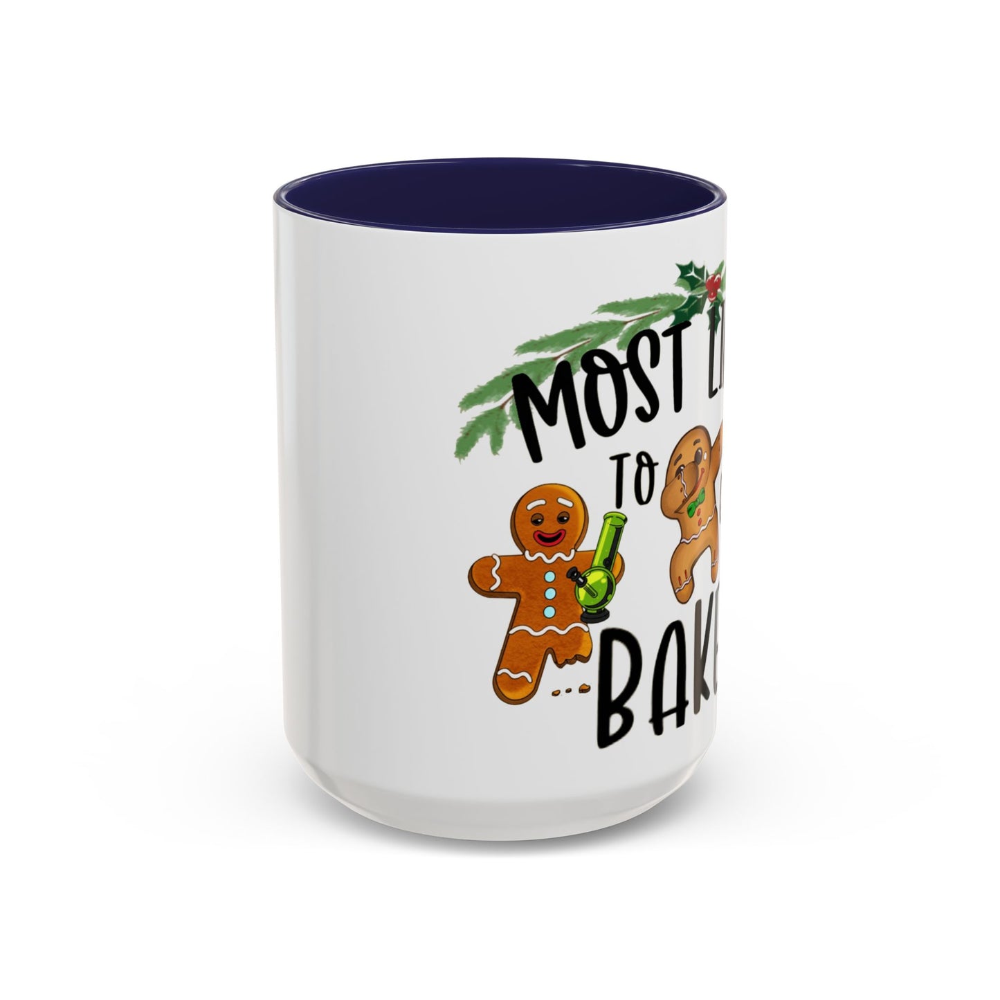 Christmas Coffee Mug, 11oz, "Most likely to get Baked"