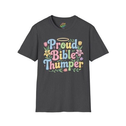 "Proud Bible Thumper" - Easter Faith Unisex Soft Style T-Shirt