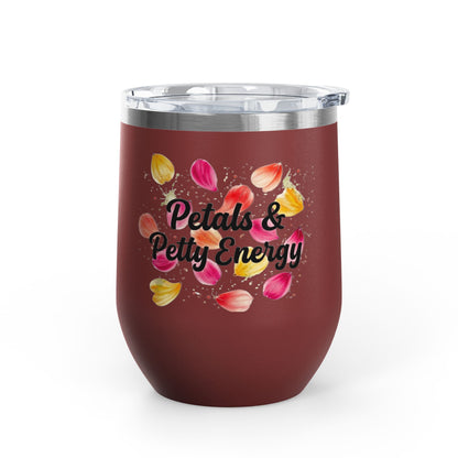"Petals & Petty Energy" - 12oz Insulated Wine Tumbler