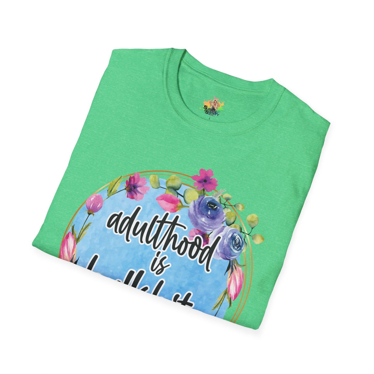 Adulthood Is Bullshit Graphic T-Shirt | Funny Adult Life Statement Tee by Subbin4Sanity