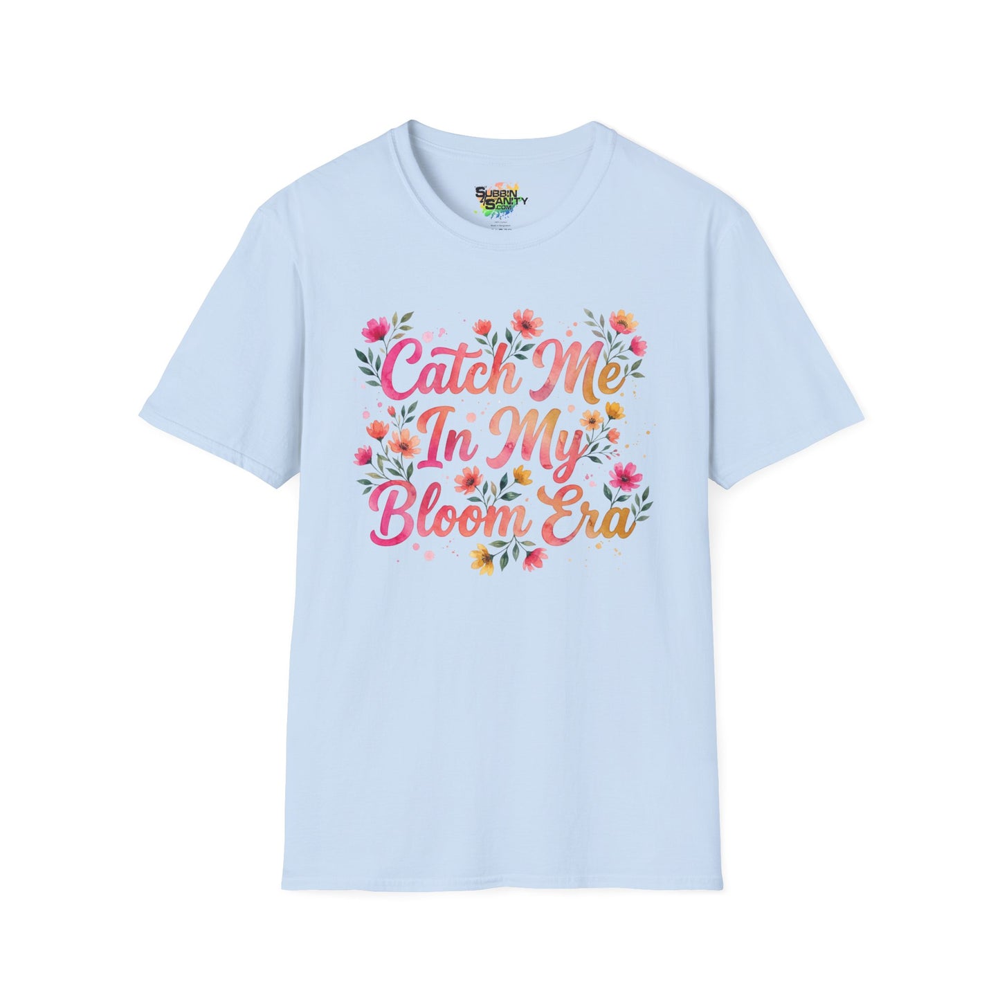 "Catch Me In My Bloom Era" Unisex Soft Style T-Shirt
