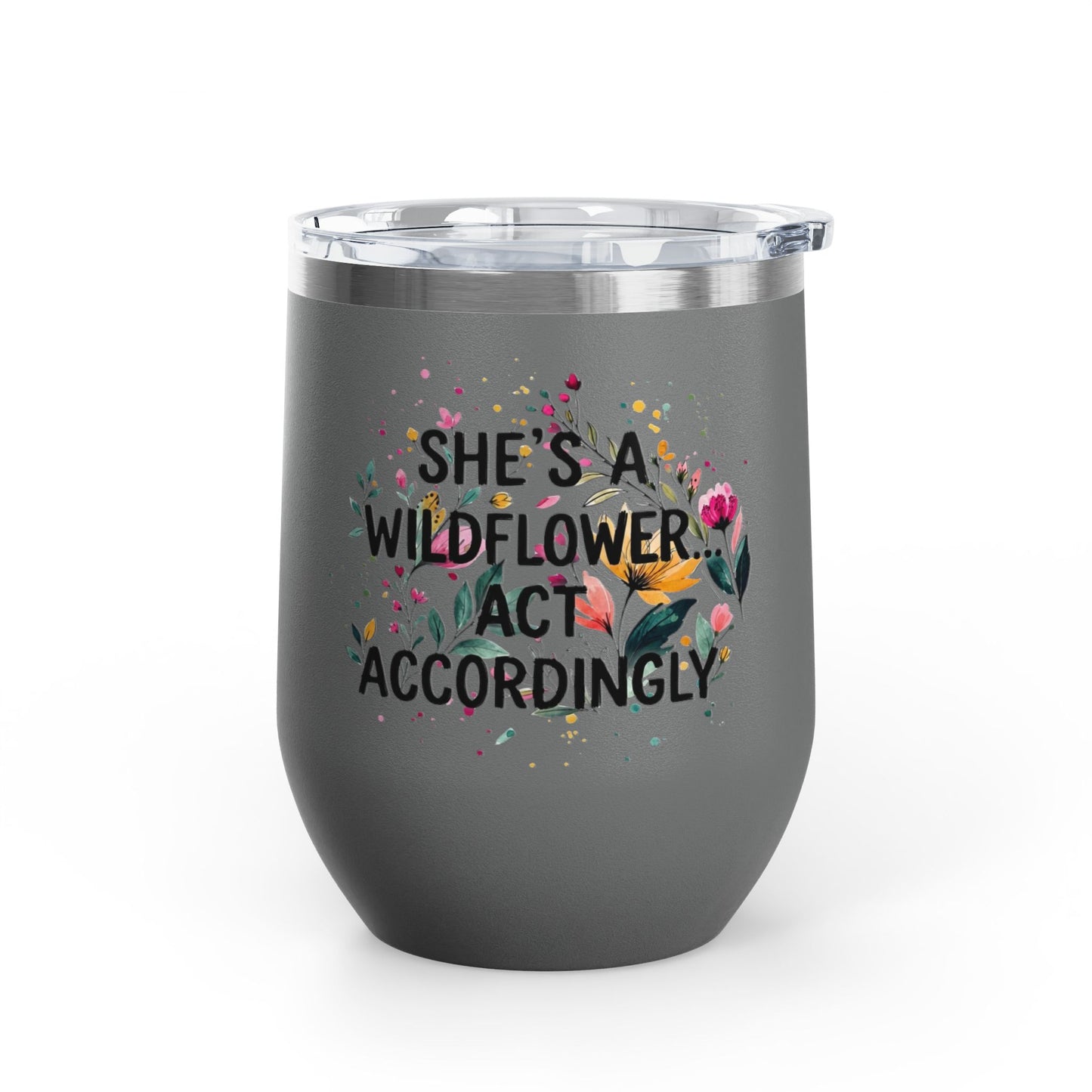 "She's A Wildflower Act Accordingly" - 12oz Insulated Wine Tumbler