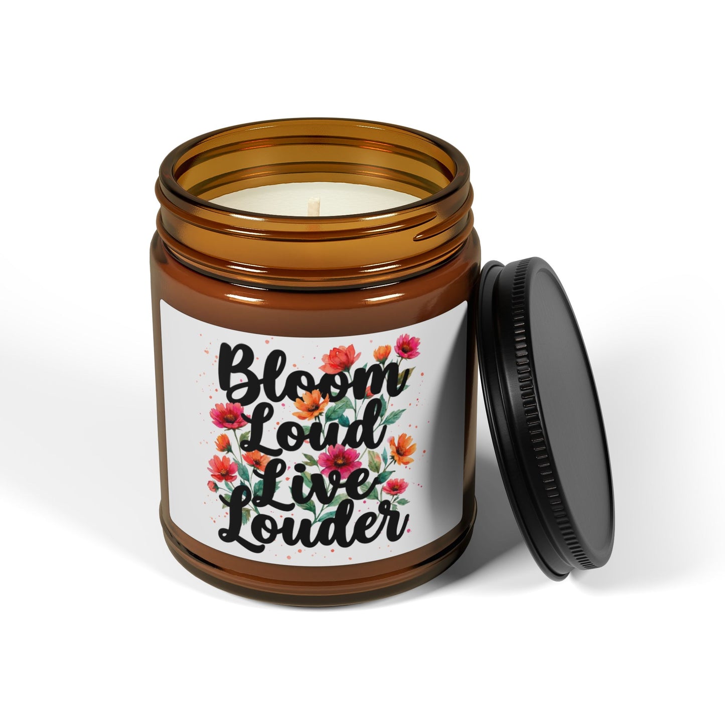 "Bloom Loud Live Louder" - Scented Amber Jar Soy Candle