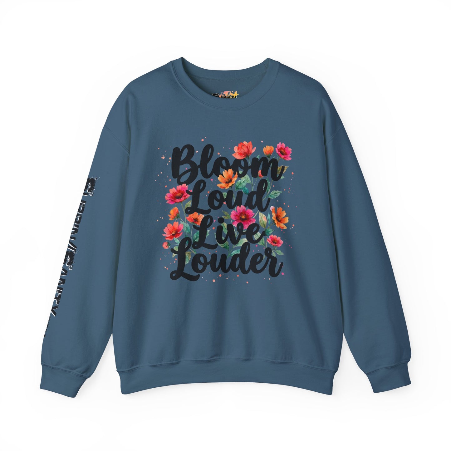 "Bloom Loud Live Louder" — Sweatshirt