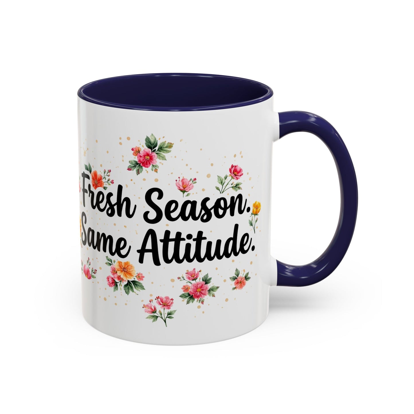 "Fresh Season Same Attitude" - 11oz Coffee Mug
