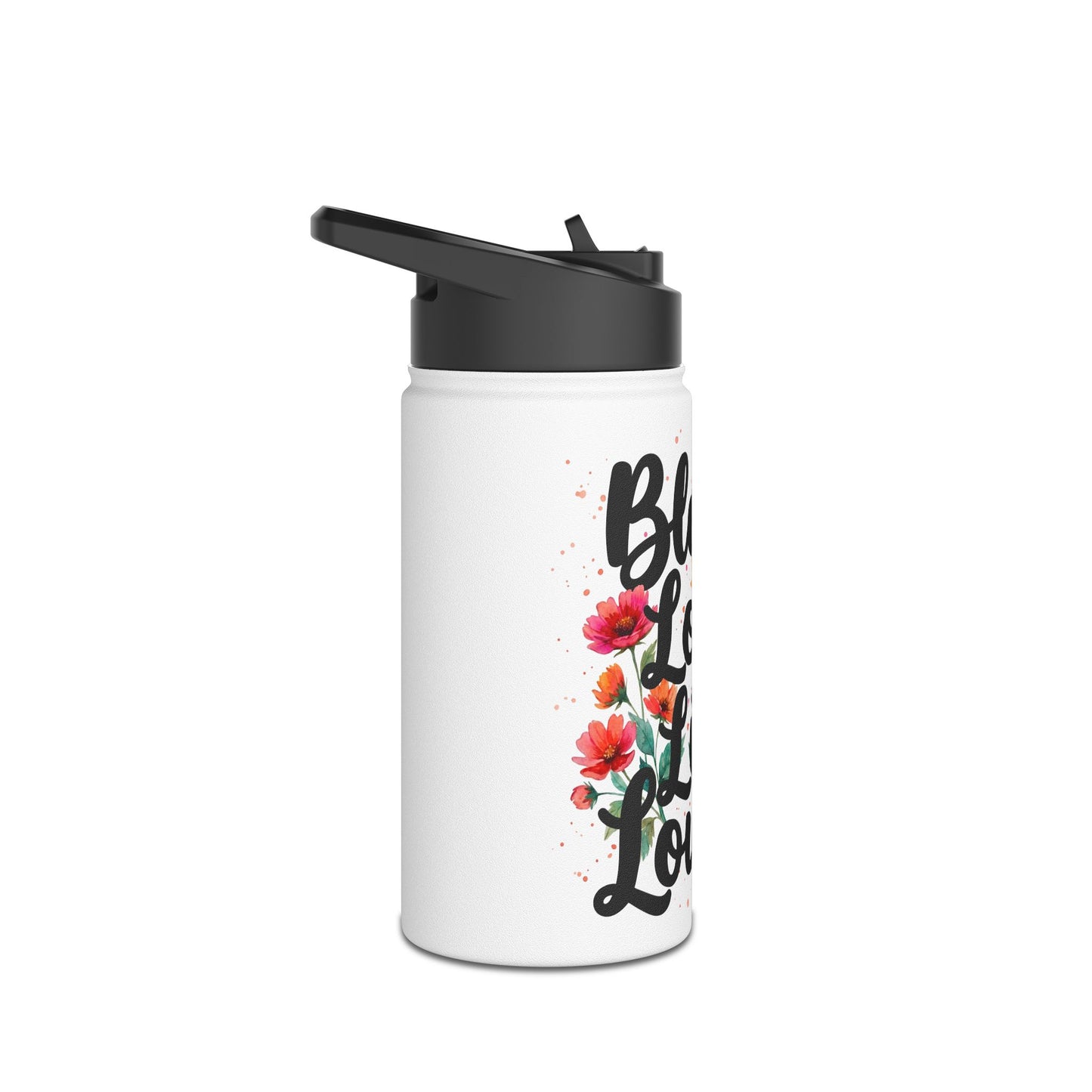 "Bloom Loud Live Louder" - Water Bottle