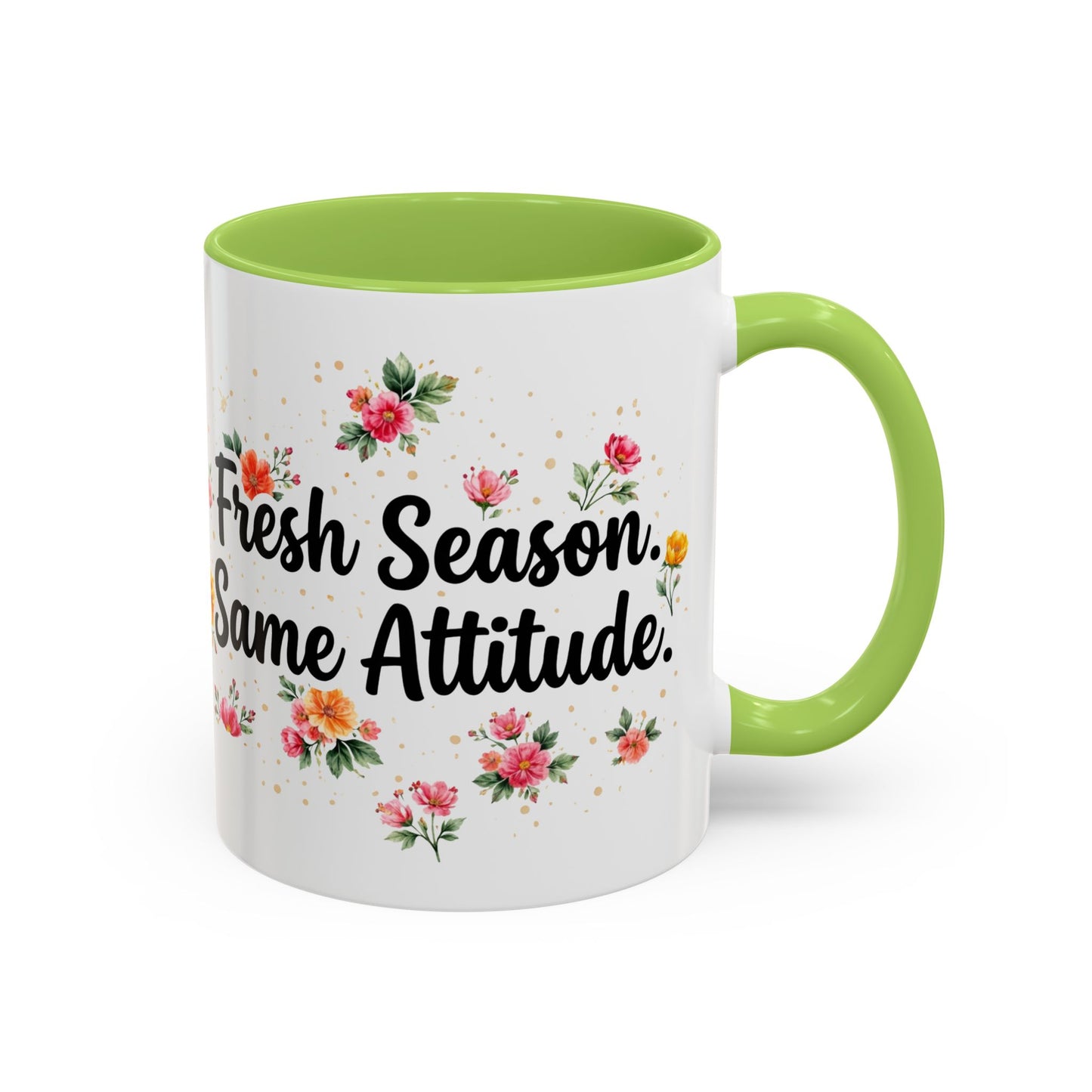 "Fresh Season Same Attitude" - 11oz Coffee Mug