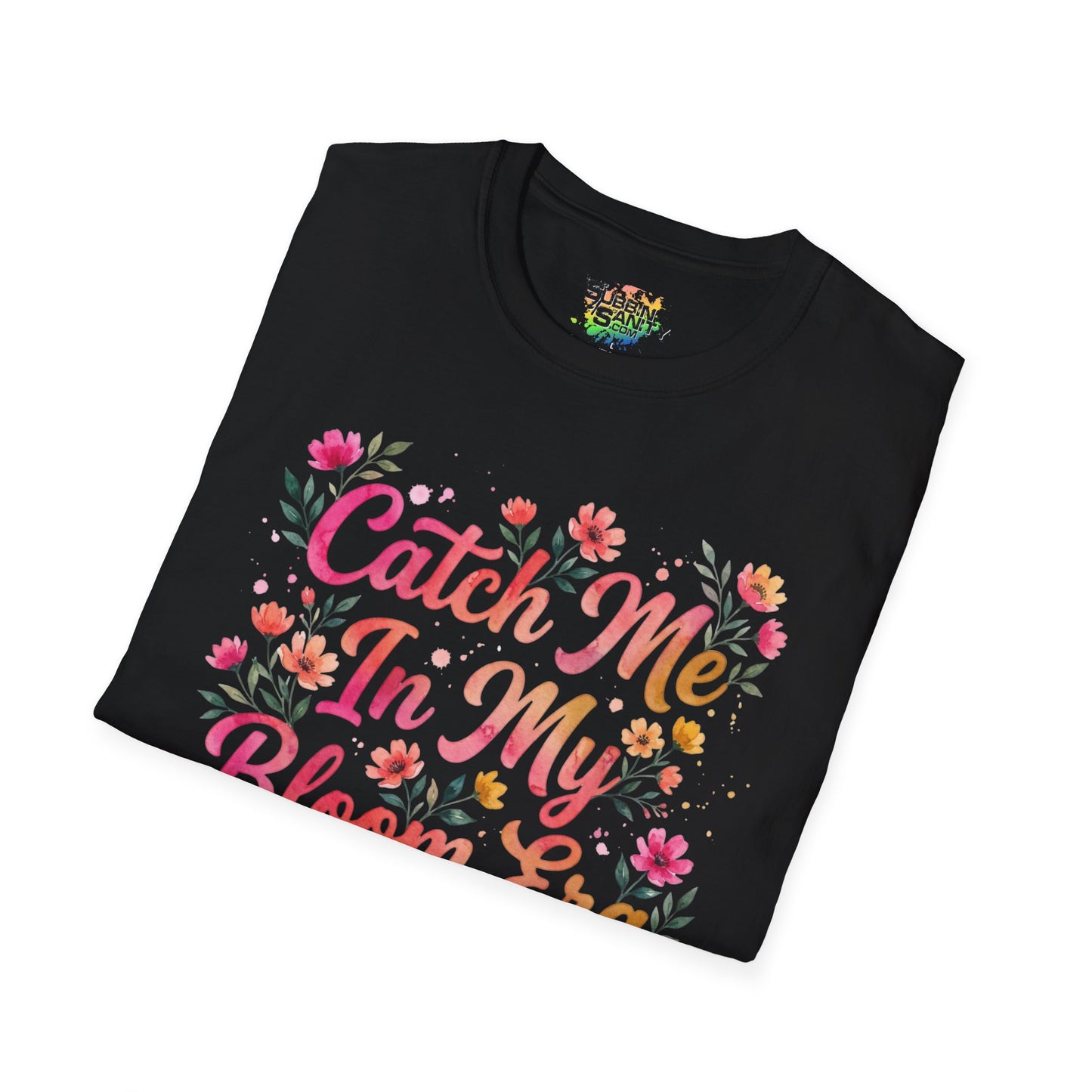 "Catch Me In My Bloom Era" Unisex Soft Style T-Shirt