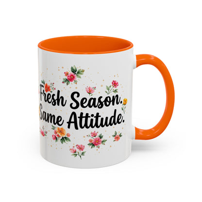 "Fresh Season Same Attitude" - 11oz Coffee Mug