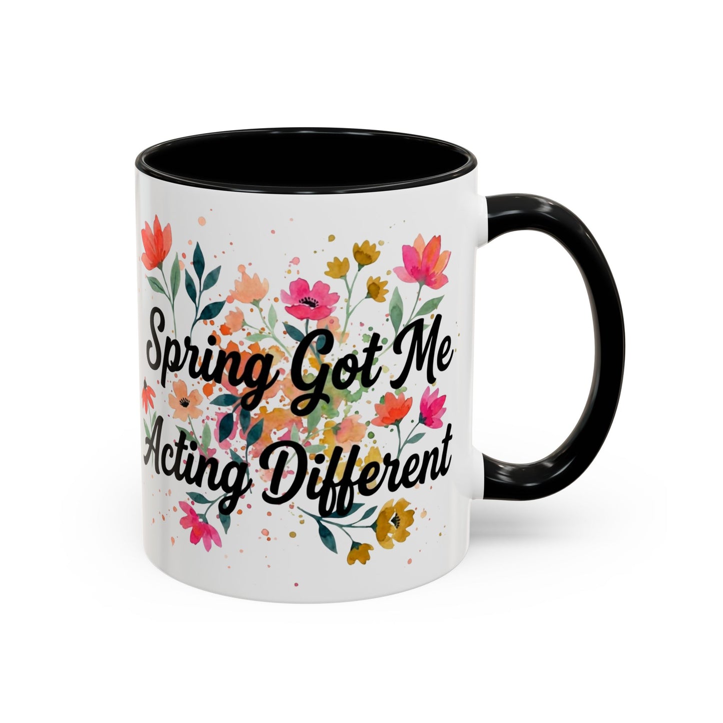 "Spring Got Me Acting Different" - 11oz Coffee Mug