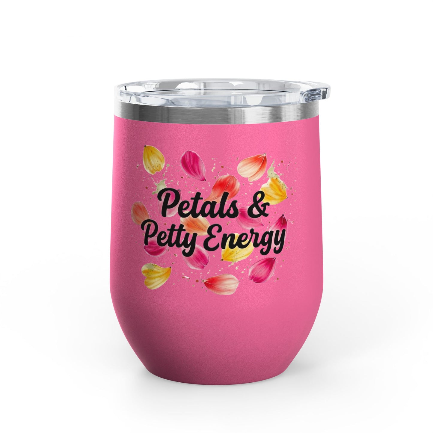 "Petals & Petty Energy" - 12oz Insulated Wine Tumbler