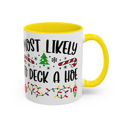 Christmas Coffee Mug, 11oz, "Most likely to deck a Hoe"