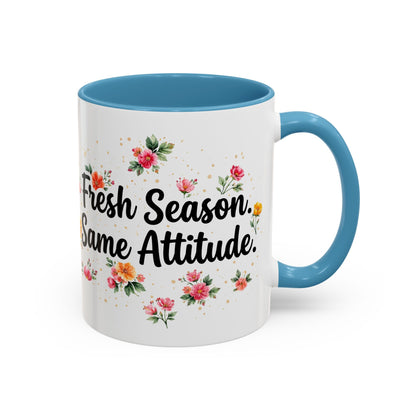 "Fresh Season Same Attitude" - 11oz Coffee Mug