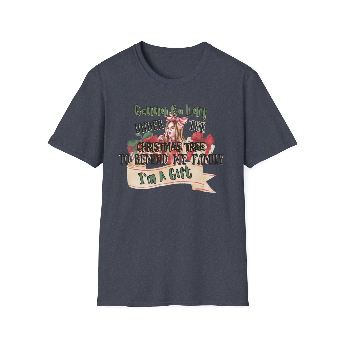 Christmas DTG Softstyle Tee "gunna go lay under the christmas tree and remind my family im a gift"