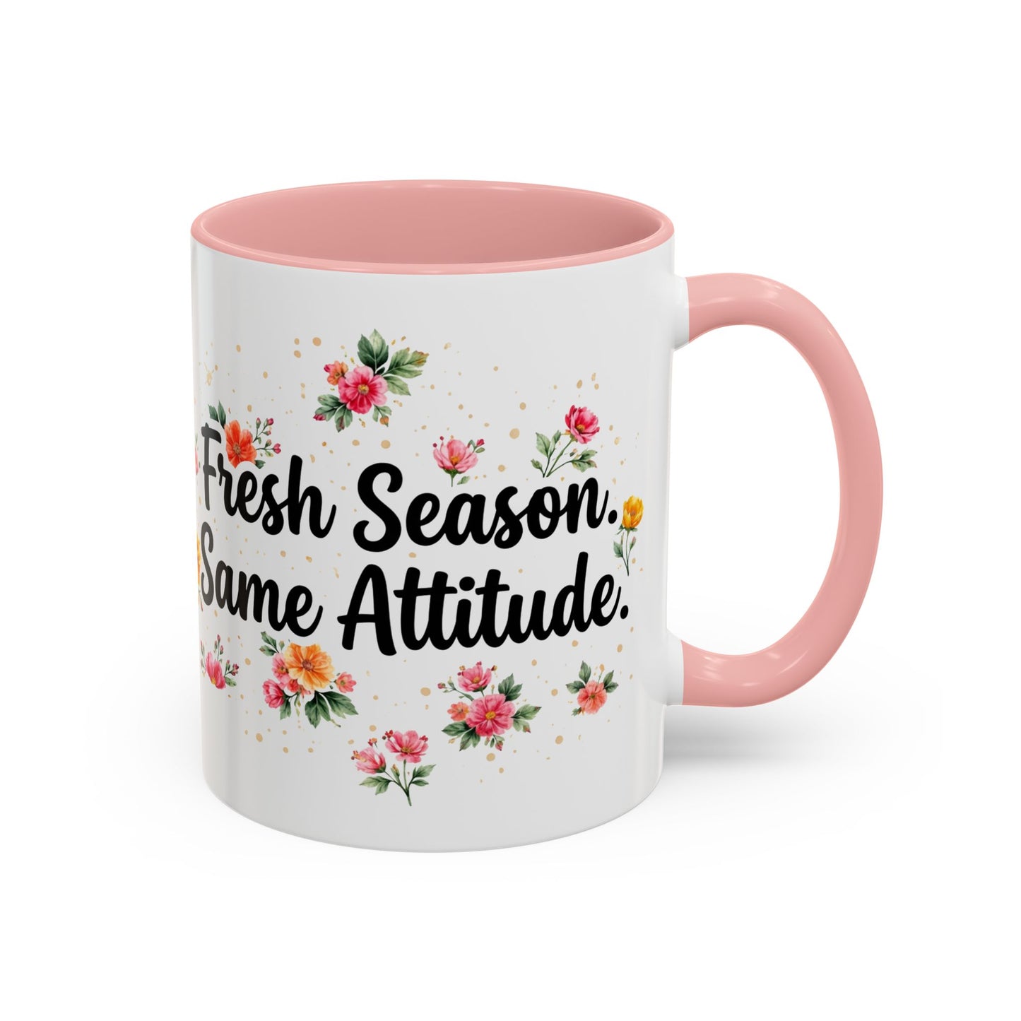 "Fresh Season Same Attitude" - 11oz Coffee Mug