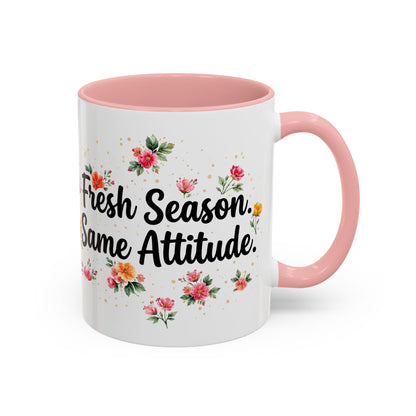 "Fresh Season Same Attitude" - 11oz Coffee Mug